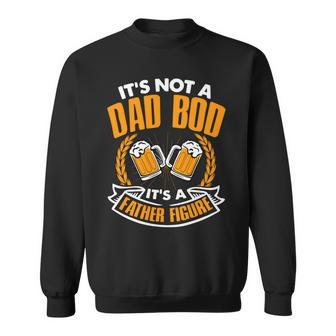 Mens Its Not A Dad Bod Its A Father Figure Funny Fathers Day Gift Idea Sweatshirt - Monsterry