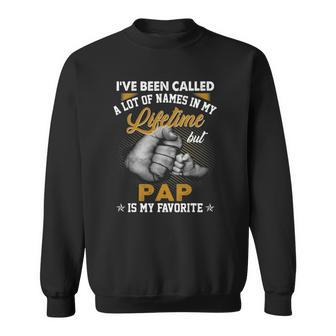 Mens Ive Been Called A Lot Of Names But Pap Is My Favorite Sweatshirt | Mazezy