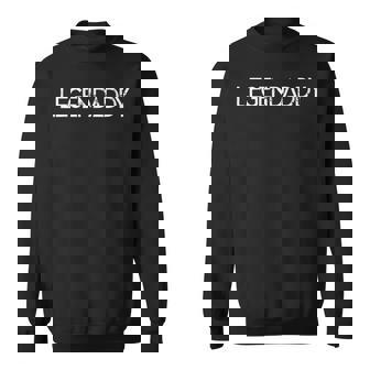 Mens Legendaddy Fathers Day Father Dad Papa Legend Daddy Sweatshirt - Thegiftio UK