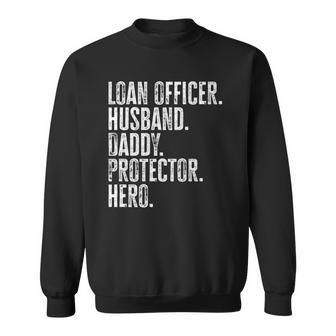 Mens Loan Officer Husband Daddy Protector Hero Fathers Day Dad Sweatshirt | Mazezy