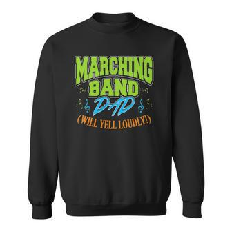Mens Marching Band Dad Will Yell Loudly Sweatshirt | Mazezy