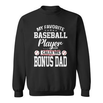 Mens My Favorite Baseball Player Calls Me Bonus Dad Funny Bonus Sweatshirt | Mazezy