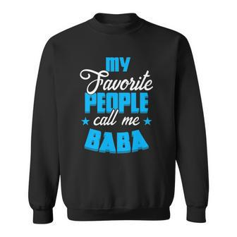 Mens My Favorite People Call Me Baba Fathers Day Papa Gift Sweatshirt | Mazezy