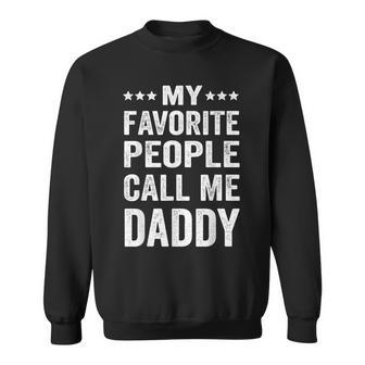 Mens My Favorite People Call Me Daddy Funny Fathers Day Gift Sweatshirt - Seseable