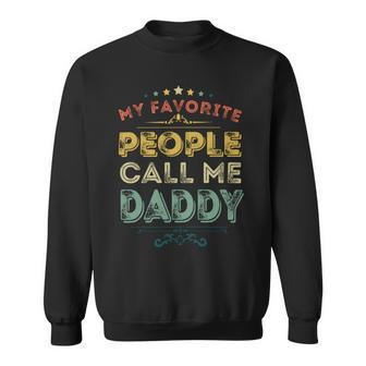 Mens My Favorite People Call Me Daddy Retro Fathers Day Gift Sweatshirt - Monsterry