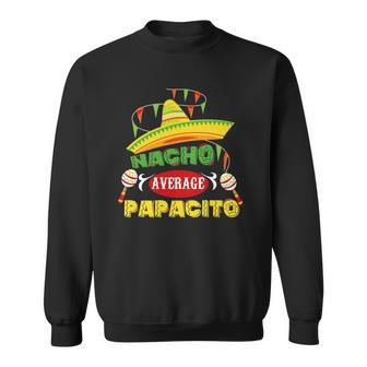 Mens Nacho Average Papacito Dad Funny Fathers Day Dad Humor Sweatshirt | Mazezy