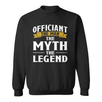 Mens Officiant The Man The Myth The Legend Gift Sweatshirt | Mazezy