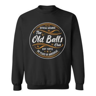Mens Old Balls Club 50 Years Awesome Fifty 50Th Birthday Sweatshirt - Seseable