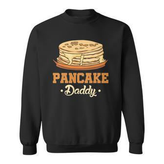 Mens Pancake Daddy Breakfast Food Pancake Maker Men Pancake Sweatshirt | Mazezy