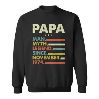 Mens Papa Man Myth Legend Since November 1974 47Th Birthday Vintage Sweatshirt | Mazezy