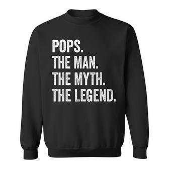 Mens Pops The Man The Myth The Legend Fathers Day Gift Sweatshirt - Seseable