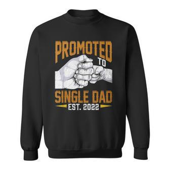 Mens Promoted To Single Dad Est 2022 Fathers Day New Single Dad Sweatshirt | Mazezy