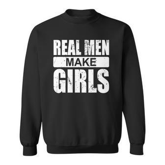Mens Real Men Make Girls - Family Newborn Paternity Girl Daddy Sweatshirt | Mazezy