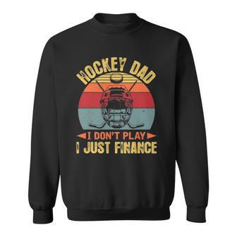 Mens Retro Hockey Dad Tee Hockey Dad I Dont Play I Just Finance Sweatshirt | Mazezy