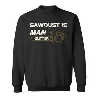 Mens Sawdust Is Man Glitter 353 Trending Shirt Sweatshirt | Favorety UK