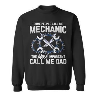 Mens Some People Call Me Mechanic The Most Important Call Me Dad V2 Sweatshirt - Seseable