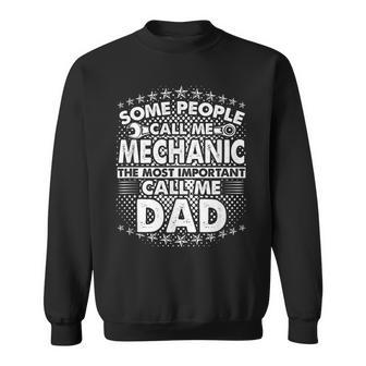 Mens Some People Call Me Mechanic The Most Important Call Me Dad V3 Sweatshirt - Seseable