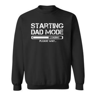 Mens Starting Dad Mode Expecting Dad Funny Daddy Fathers Day Sweatshirt | Mazezy