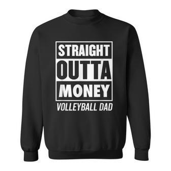 Mens Straight Outta Money Funny Volleyball Dad Sweatshirt | Mazezy AU