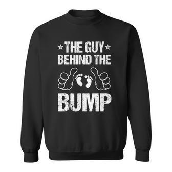 Mens The Guy Behind The Bump Pregnancy Announcement For Dad Sweatshirt | Mazezy