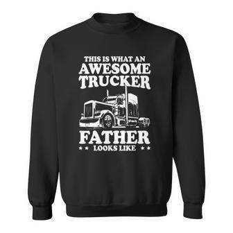 Mens This Is What An Awesome Trucker Father Funny Trucking Dad Sweatshirt | Mazezy