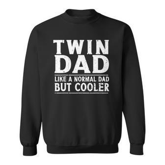 Mens Twin Dad Like A Normal Dad Funny Dad Of Twins Fathers Day Sweatshirt | Mazezy