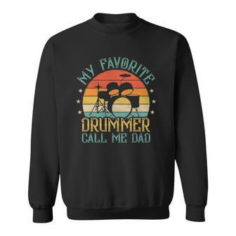 Mens Vintage My Favorite Drummer Call Me Dad Drummer Fathers Day Sweatshirt