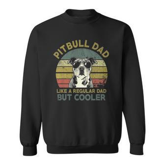 Mens Vintage Pitbull Dad Like A Regular Dad But Cooler Fathers Day Sweatshirt | Mazezy
