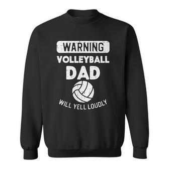 Mens Warning Volleyball Dad Yell Funny Sports Fan Daddy Papa Men Sweatshirt | Mazezy AU
