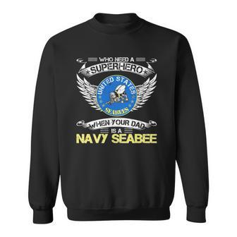 Mens Who Need A Superhero When Your Dad Is A Us Seabee Veteran Sweatshirt | Mazezy