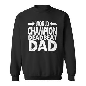 Mens World Champion Deadbeat Dad Single Fathers Day Sweatshirt | Mazezy
