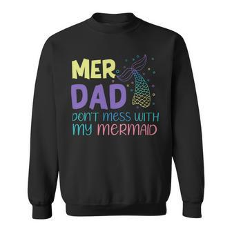 Merdad Dont Mess With My Mermaid Strong Mer Dad Daughter Sweatshirt - Monsterry DE