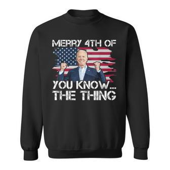 Merry 4Th Of You KnowThe Thing Happy 4Th Of July Memorial Sweatshirt - Seseable