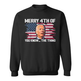 Merry 4Th Of You KnowThe Thing Happy 4Th Of July Memorial Sweatshirt - Seseable