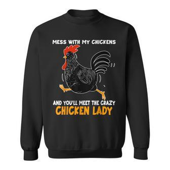 Mess With My Chickens You Will Meet The Crazy Chicken Lady Sweatshirt - Thegiftio UK