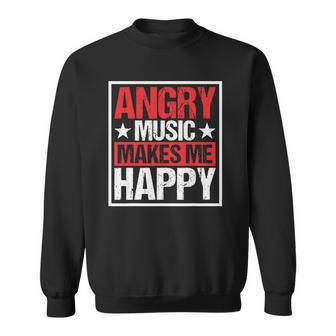 Metal Lovers Heavy Metal Fans Angry Music Makes Me Happy Sweatshirt - Thegiftio UK