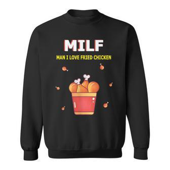 Milf Man I Love Fried Chicken Fried Chicken Bucket Lovers Sweatshirt - Seseable