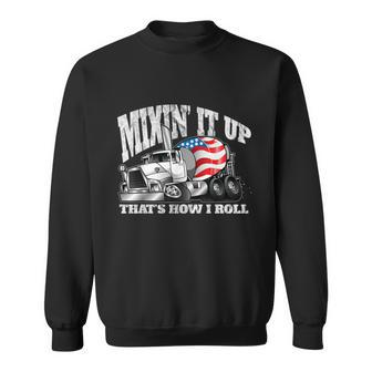Mixing It Up Thats How I Roll Mixer Driver Sweatshirt - Monsterry