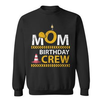 Mom Birthday Crew Construction Birthday Party Supplies Sweatshirt - Seseable