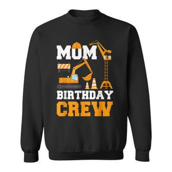Mom Birthday Crew Construction Funny Birthday Party Sweatshirt - Seseable