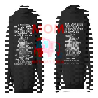Mom Birthday Crew - Fire Truck Fire Engine Firefighter Sweatshirt | Mazezy