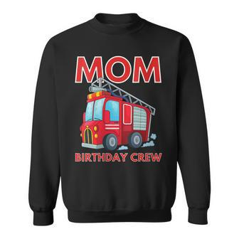 Mom Birthday Crew Fire Truck Fire Engine Firefighter Sweatshirt - Seseable