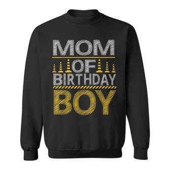 Mom Of The Birthday Boy Construction Birthday Party Family Sweatshirt - Seseable