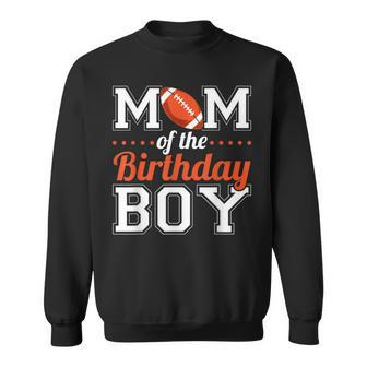 Mom Of The Birthday Boy Football Sweatshirt - Seseable