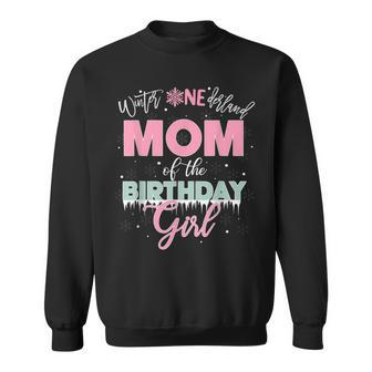 Mom Of The Birthday Girl Winter Onederland Family Sweatshirt - Seseable