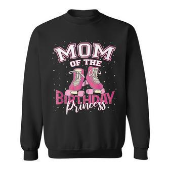 Mom Of The Birthday Princess Girl Roller Skate Party Sweatshirt - Seseable