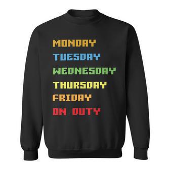 Monday To Friday On Duty Sweatshirt | Favorety