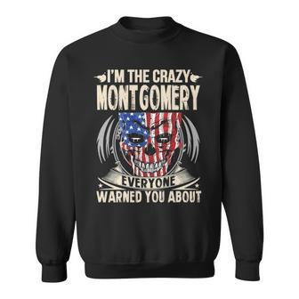 Montgomery Name Gift Im The Crazy Montgomery Sweatshirt - Seseable