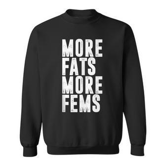 More Fats More Fems Funny Gym Workout Quotes Food Lover Meme Sweatshirt - Thegiftio UK
