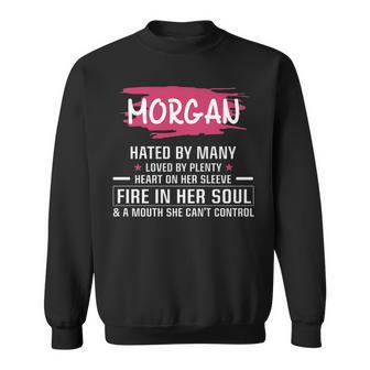 Morgan Name Gift Morgan Hated By Many Loved By Plenty Heart On Her Sleeve Sweatshirt - Seseable
